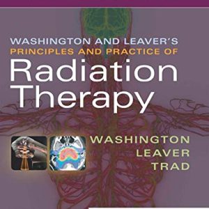 Washington & Leaver’s Principles and Practice of Radiation Therapy Fifth Edition 5e