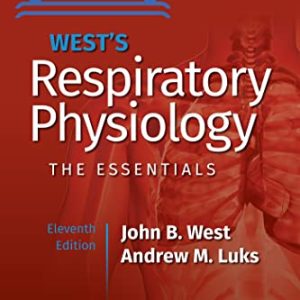 West's Respiratory Physiology (Lippincott Connect) Eleventh, North American Edition by John B. West MD PhD DSc (Author), Andrew M. Luks MD (Author)