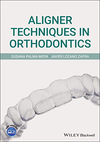 Aligner Techniques in Orthodontics First Edition