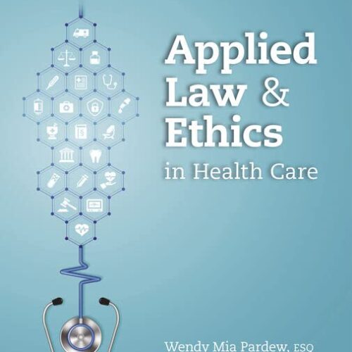 Applied Law and Ethics in Health Care (Mindtap Course List) 1st Edition