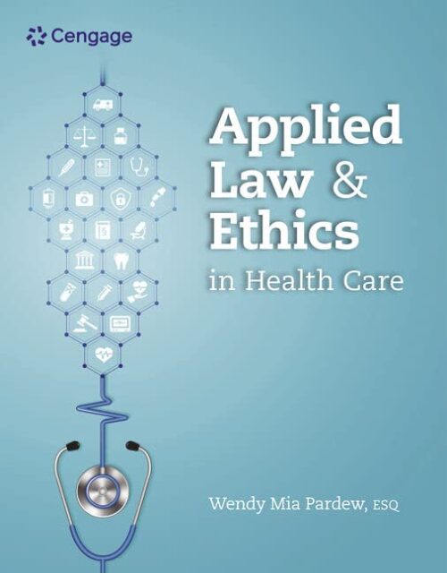 Applied Law and Ethics in Health Care (Mindtap Course List) 1st Edition