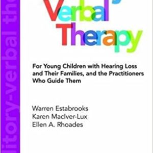 Auditory-Verbal Therapy For Young Children with Hearing Loss and Their Families, and the Practitioners Who Guide Them