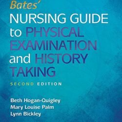 Bates' Nursing Guide to Physical Examination and History Taking 2nd Edition by Beth Hogan-Quigley MSN RN CRNP (Author), Mary Louise Palm (Author), Lynn S. Bickley MD (Author)