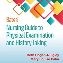 Bates' Nursing Guide to Physical Examination and History Taking (Bates Guide to Physical Examination and History Taking) Third, North American Edition by Beth Hogan-Quigley (Author), Mary Louis Palm (Author)
