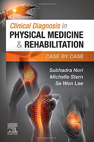 Clinical Diagnosis in Physical Medicine & Rehabilitation: Case by Case First Edition