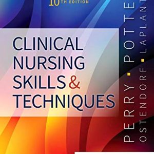 Clinical Nursing Skills and Techniques 10th Edition (Potter & Perry)
