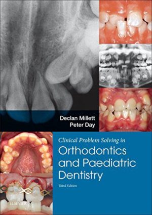 Clinical Problem Solving in Dentistry: Orthodontics and Paediatric Dentistry Third Edition