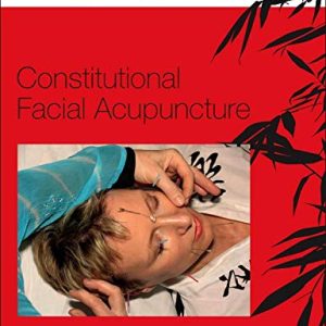 Constitutional Facial Acupuncture 1st Edition