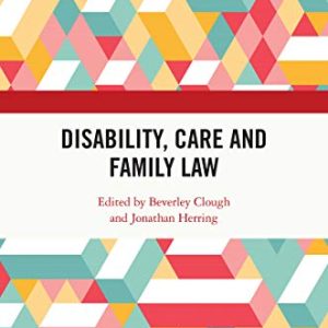 Disability, Care and Family Law 1st Edition