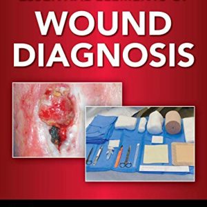 Essential Elements of Wound Diagnosis First Edition 1st ed 1e