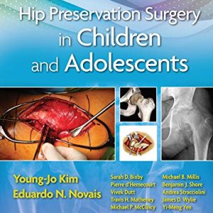 Hip Preservation Surgery in Children and Adolescents First Edition