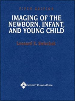 Imaging of the Newborn, Infant, and Young Child 5th Edition