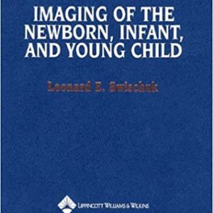 Imaging of the Newborn, Infant, and Young Child 5th Edition