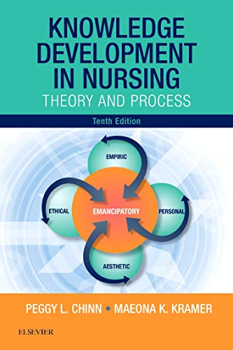 Knowledge Development in Nursing: Theory and Process 10th Edition by Peggy L. Chinn PhD RN FAAN (Author), Maeona K. Kramer APRN PhD (Author)