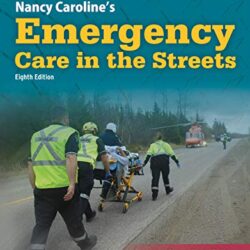 Nancy Caroline’s Emergency Care in the Streets (Canadian Edition) 8th Edition by American Academy of Orthopaedic Surgeons (AAOS) (Author), Paramedic Association of Canada (Author), Nancy L. Caroline (Author), Russell MacDonald (Author)