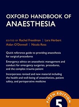 Oxford Handbook of Anaesthesia (Oxford Medical Handbooks) 5th Edition by Iain H Wilson (Author), Keith G Allman (Author), Rachel Freedman (Editor), Lara Herbert (Editor), Aidan O'Donnell (Editor), Nicola Ross (Editor)