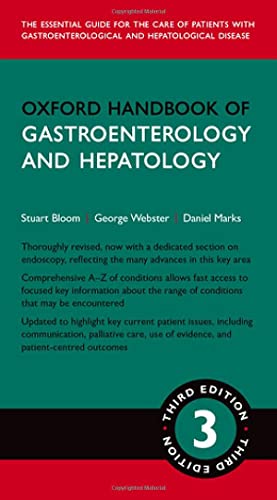Oxford Handbook of Gastroenterology & Hepatology (Oxford Medical Handbooks) 3rd Edition by Stuart Bloom (Editor), George Webster (Editor), Daniel Marks (Editor)