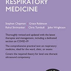 Oxford Handbook of Respiratory Medicine 4e (Oxford Medical Handbooks) by Stephen J Chapman (Author), Grace V Robinson (Author), Rahul Shrimanker (Author), Chris D Turnbull (Author), John M Wrightson (Author)