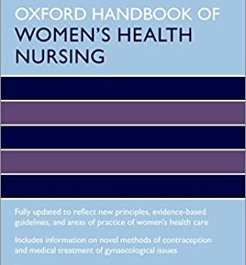 Oxford Handbook of Women’s Health Nursing Second Edition (Oxford Handbooks in Nursing-Womens Health Nursing) 2nd ed 2e