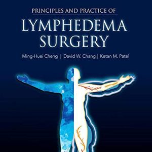 Principles and Practice of Lymphedema Surgery 2nd Edition