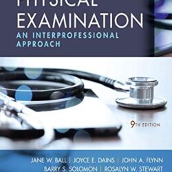 Seidel's Guide to Physical Examination: An Interprofessional Approach (Mosby's Guide to Physical Examination) 9th Edition by Jane W. Ball RN? DrPH? CPNP (Author), Joyce E. Dains DrPH? JD? APRN? FNP?BC? FNAP? FAANP? FAAN (Author), John A. Flynn MD MBA MEd (Author), Barry S Solomon MD MPH (Author), Rosalyn W Stewart MD MS MBA (Author)