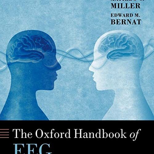 The Oxford Handbook of EEG Frequency (Oxford Library of Psychology) by Philip Gable (Editor), Matthew Miller (Editor), Edward Bernat (Editor)