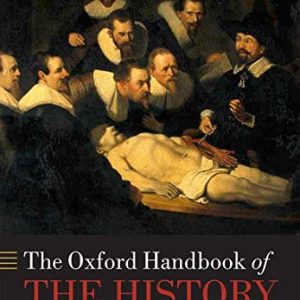 The Oxford Handbook of the History of Medicine (Oxford Handbooks) Reprint Edition