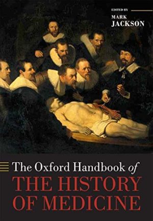 The Oxford Handbook of the History of Medicine (Oxford Handbooks) Reprint Edition