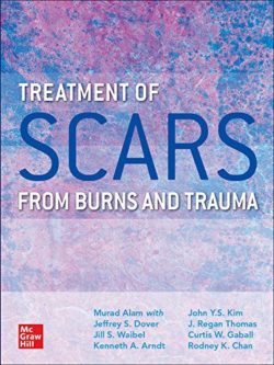 Treatment of Scars from Burns and Trauma 1st Edition by Murad Alam (Author), Jill Waibel (Author), Nathan Uebelhoer (Author), Kenneth Arndt (Author), Jeffrey Dover (Author), Matthias Donelan (Author), John Kim (Author), Rodney Chan (Author)
