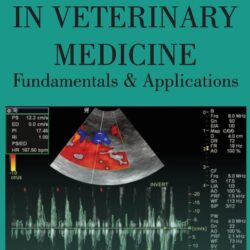 Ultrasound in Veterinary Medicine Fundamentals and Applications (Fundamentals & Applications) 1st ed