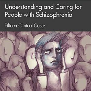 Understanding and Caring for People with Schizophrenia 1st Edition