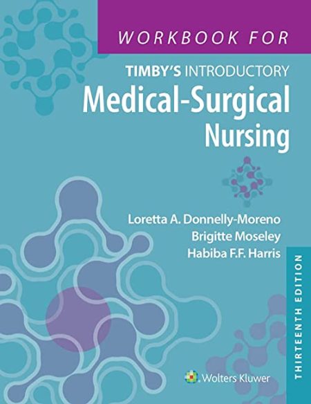 Workbook for Timby’s Introductory Medical-Surgical Nursing 13th Edition