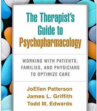 The Therapist's Guide to Psychopharmacology: Working with Patients, Families, and Physicians to Optimize Care Third Edition