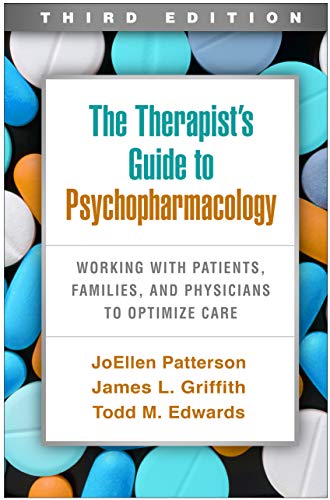The Therapist's Guide to Psychopharmacology: Working with Patients, Families, and Physicians to Optimize Care Third Edition