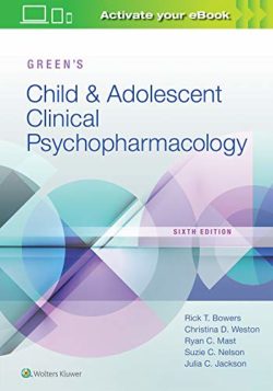 Green's Child and Adolescent Clinical Psychopharmacology Sixth Edition
