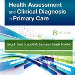Advanced Health Assessment and Clinical Diagnosis in Primary Care 6th Edition