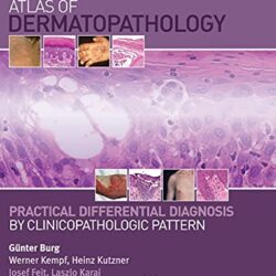 Атлас дерматопатологии: практическая дифференциальная диагностика по клинико-патологическому шаблону, 1-е издание