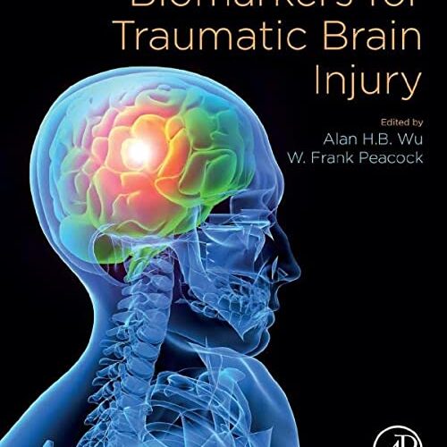 Biomarkers for Traumatic Brain Injury by Alan H.B. Wu , W. Frank Peacock MD