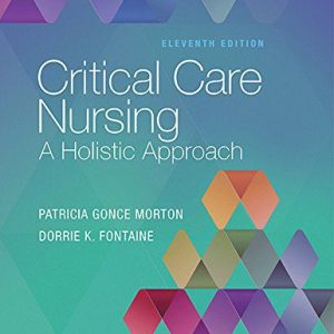 Critical Care Nursing : A Holistic Approach 11th Edition