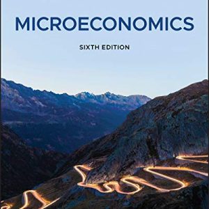 Microeconomics Sixth Edition by David Besanko, Ronald Braeutigam (Authors)