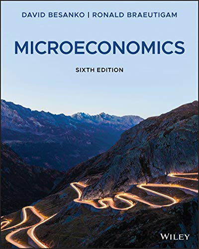 Microeconomics Sixth Edition by David Besanko, Ronald Braeutigam (Authors)