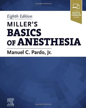 Miller’s Basics of Anesthesia Eighth Edition 8e