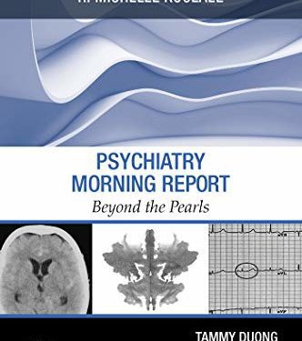 Psychiatry Morning Report: Beyond the Pearls 1st Edition