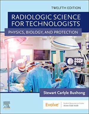 Radiologic Science for Technologists: Physics, Biology, and Protection 12th Edition