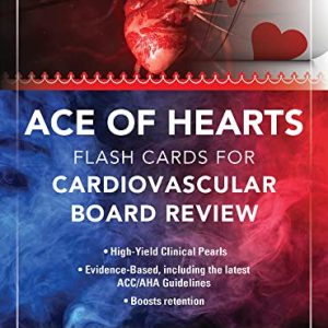 Ace of Hearts: Flash Cards for Cardiovascular Board Review 1st Edition