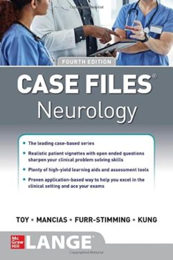 Case Files Neurology, Fourth Edition by Eugene Toy, Pedro Mancias, Erin Furr Stimming, Doris H. Kung (Authors)