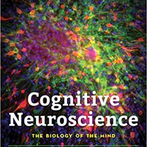 Cognitive Neuroscience: The Biology of the Mind Fifth Edition