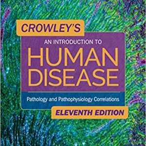 Crowley’s An Introduction to Human Disease: Pathology and Pathophysiology Correlations 11th Edition