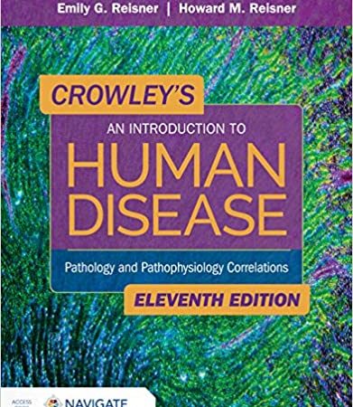 Crowley’s An Introduction to Human Disease: Pathology and Pathophysiology Correlations 11th Edition