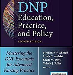 DNP Education, Practice, and Policy: Mastering the DNP Essentials for Advanced Nursing Practice, 2nd Edition